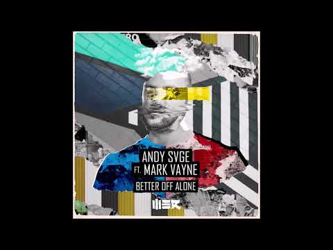 Andy SVGE ft. Mark Vayne: Better Off Alone (Extended)