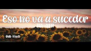 Eso no va a suceder - HA-ASH Letra