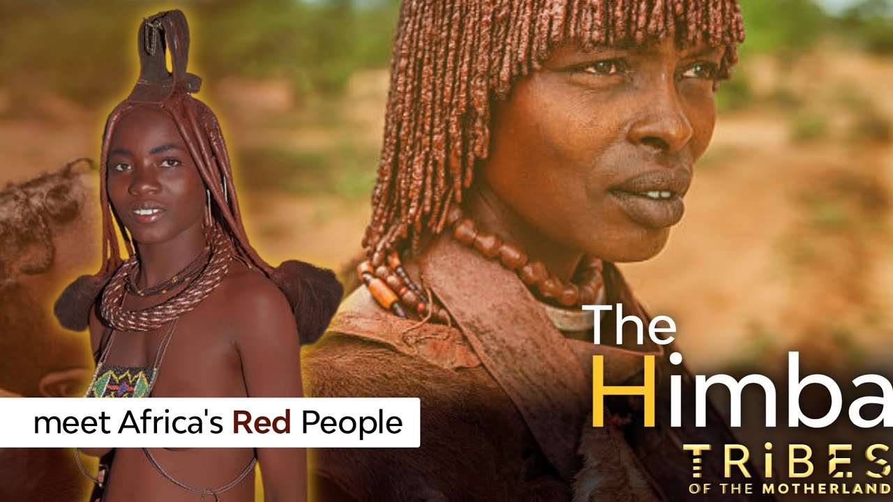The Himba Tribe || Discover The Himba People Of Africa || Tribes Of Motherland