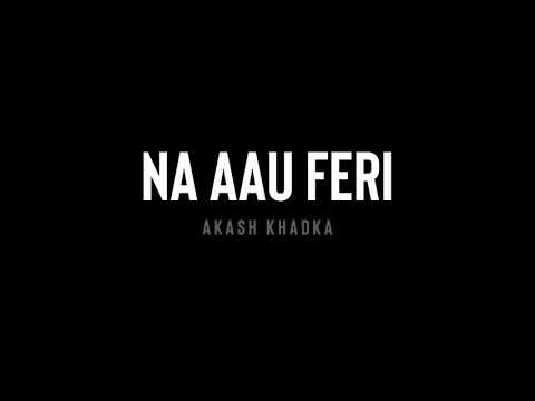 Akash Khadka - Na Aau Feri