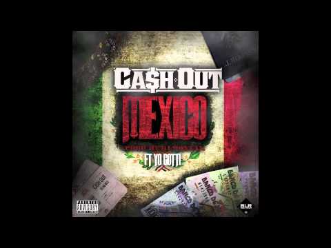 Ca$h Out ft. Yo Gotti - Mexico (OFFICIAL AUDIO)