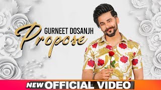 Propose (Official Video)  Gurneet Dosanjh  Desi Cr