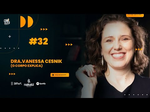# 32 Ep. Como fazer para que o corpo explique (O Corpo explica)? Com a Dra.Vanessa Cesnik