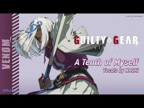 GUILTY GEAR -STRIVE- Venom Theme 『A Tenth of Myself』