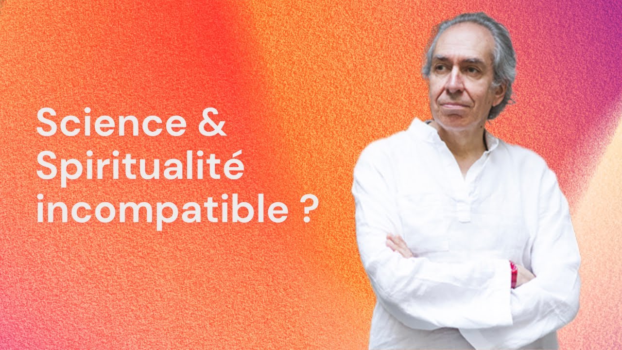 "Spiritualité et science sont elles compatibles ?" Par Philippe BOBOLA - Forum de l'âme Angers 2023