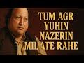 Tum Ager Yuhin Nazern Milate Rahe Nusrat Fateh Ali Khan