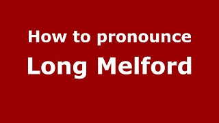 How to pronounce Long Melford