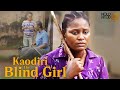Kaodiri The Blind Girl An African Movie BASED On A True Life Experience African Movies