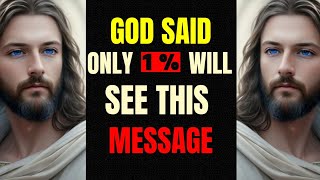 God Said: ONLY 1% WILL SEE THIS MESSAGE | God’s Message to You | Jesus Calls | Christian prayer