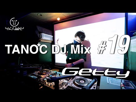 TANO*C DJ MIX #19 / Getty