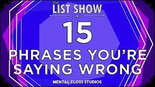 15 Phrases You're Saying Wrong