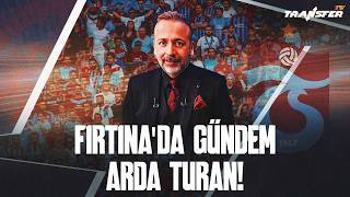 TRABZONSPOR’DAN ARDA TURAN BOMBASI! ZEKİ UZUNDURUKAN SON GELİŞMELERİ A