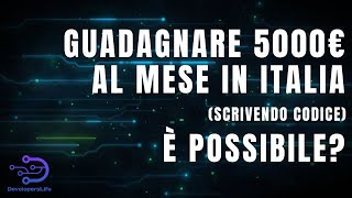 5000 euro al mese da sviluppatore (o programmatore software) è possibile in italia?
