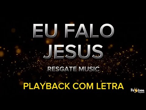 Eu falo Jesus - Resgate Music - PLAYBACK COM LETRA