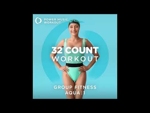 32 Count Workout - AQUA 1 (Nonstop Group Fitness 128 BPM) by Power Music Workout