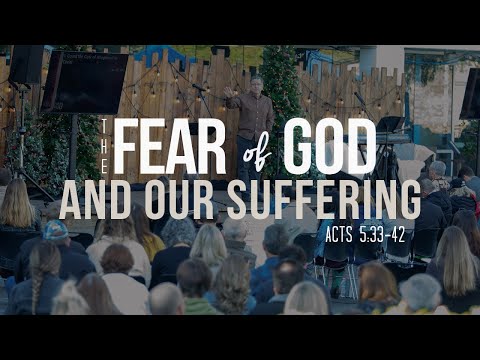 The Fear of God and Our Suffering (Acts 5:33-42) | Pastor Mike Fabarez