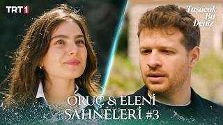 Oruç & Eleni En Sevilen Sahneler #3 I Taşacak Bu Deniz