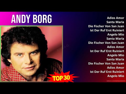 Andy Borg 2024 MIX Favorite Songs - Adios Amor, Santa Maria, Die Fischer Von San Juan, Ist Der R...