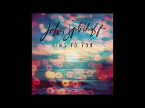 John Splithoff - Sing To You (Official Audio)