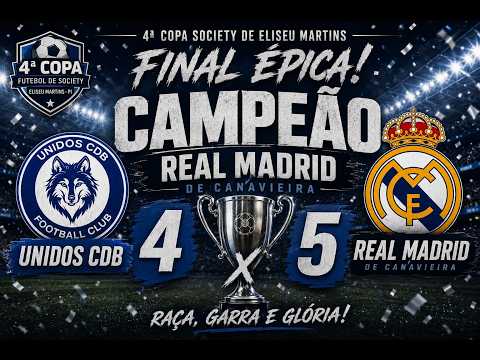 UNIDOS CDB x REAL MADRID |FINALl da 4ª Copa Society– Eliseu Martins-PI