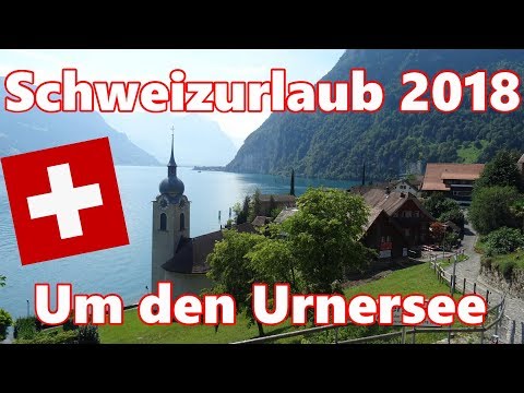 Schweizurlaub 2018 #6 Um den Urnersee/Südlicher Vierwaldstättersee