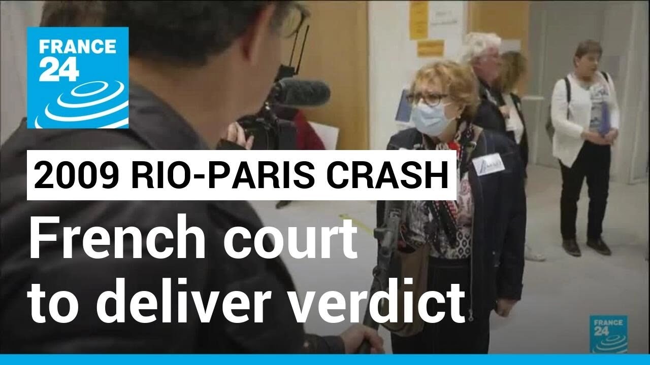 2009 Rio-Paris crash: French court to deliver verdict in Air France, Airbus trial • FRANCE 24