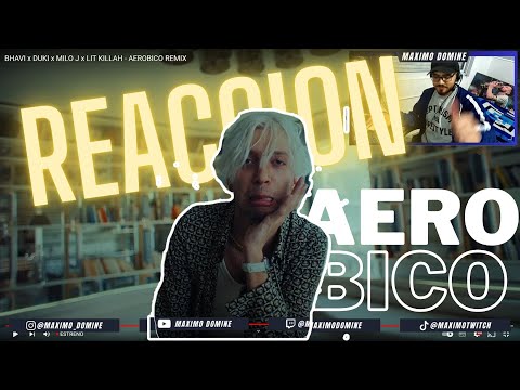 REACCION A BHAVI x DUKI x MILO J x LIT KILLAH - AEROBICO REMIX | SE VIENE UN PALO?? | MAXIMO DOMINE