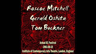 Roscoe Mitchell, Gerald Oshita, Tom Buckner - 1981-08-19, Actual 81 Festival, London, England