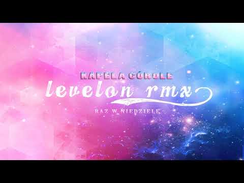 Kapela Górole - Raz w Niedzielę (Levelon Remix)