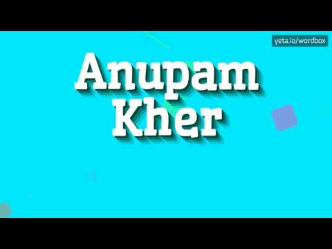 ANUPAM KHER - HOW TO PRONOUNCE IT? #anupam kher