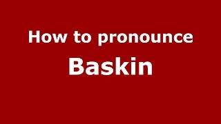 How to pronounce Baskin
