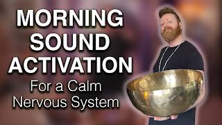 Awaken & Balance: Morning Sound Activation for a Calm Nervous System