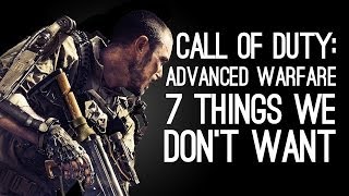 Call of Duty: Advanced Warfare - 7 Things We Don't Want