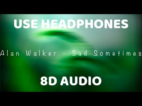 Alan Walker, Huang Xiaoyun - Sad Sometimes | 8D Audio