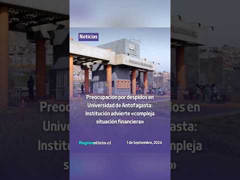 Preocupación por despidos en Universidad de Antofagasta: Advierten «compleja situación financiera»
