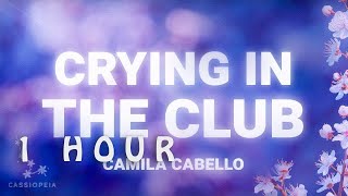 [ 1 HOUR ] Camila Cabello - Crying In The Club (Lyrics)
