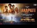 GANAPATH - Official Trailer | Amitabh B, Tiger S, Kriti S | Vikas B, Jackky B | 20th Oct’ 23 Updates