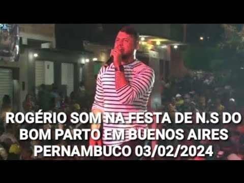 ⬜️ ROGÉRIO SOM NA FESTA DE N.S DO BOM PARTO EM BUENOS AIRES PERNAMBUCO 03/02/2024
