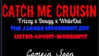 Catch Me Cruisin ---Comin Soon