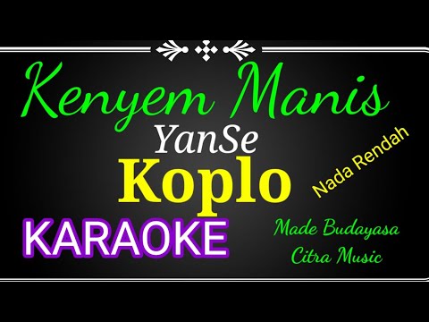 Kenyem Manis, Yan Se,, Karaoke versi KOPLO
