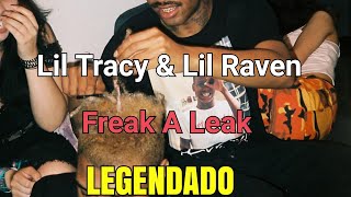 Lil Tracy & Lil Raven - Freak A Leak (Legendado)
