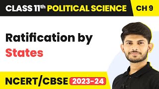 Ratification by States - Constitution as a Living Document | Class 11 Political Science Chapter 9