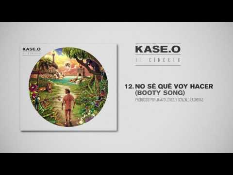 KASE.O - 12. NO SE QUE VOY HACER BOOTY SONG Prod  JAVATO JONES y GONZALO LASHERAS