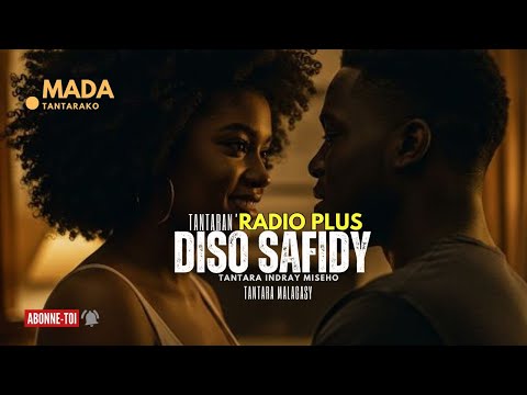 Tantara malagasy - DISO SAFIDY  (Tantara  ny Radio Plus) 👍❤ ARAHO NY PEJY TSIKA 💕