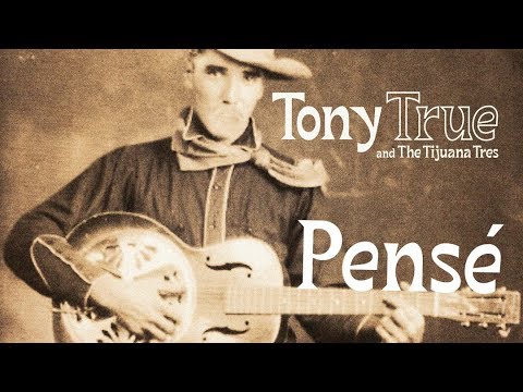 Tony True and The Tijuana Tres - Pensé (Lyric Video)