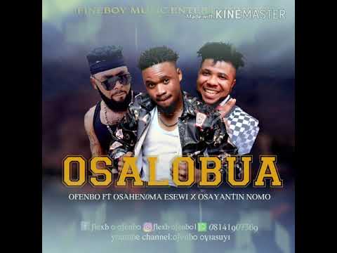 Official Benin Audio song (OSALOBUA) by Ofenbo ft. Osahenoma esewi and Edo_star_boy_osayantin