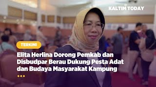 Dukung Pesta Adat Masyarakat, Elita Herlina: Pemkab dan Disbudpar Berau Harus Support!