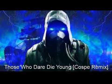 Those Who Dare Die Young [Cospe Remix]