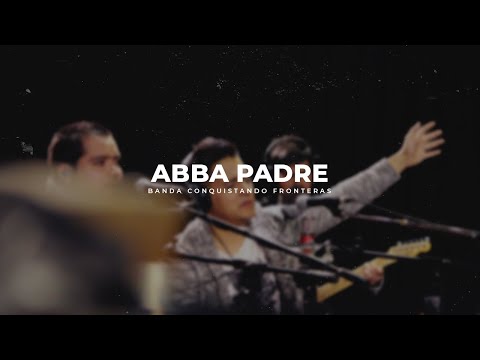 Abba Padre | Banda Conquistando Fronteras