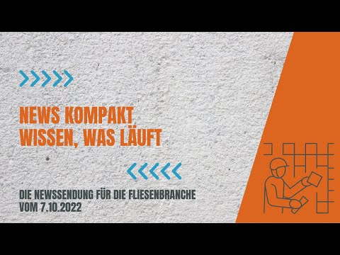 Fliesen und  Platten TV: News kompakt vom 7.10.2022